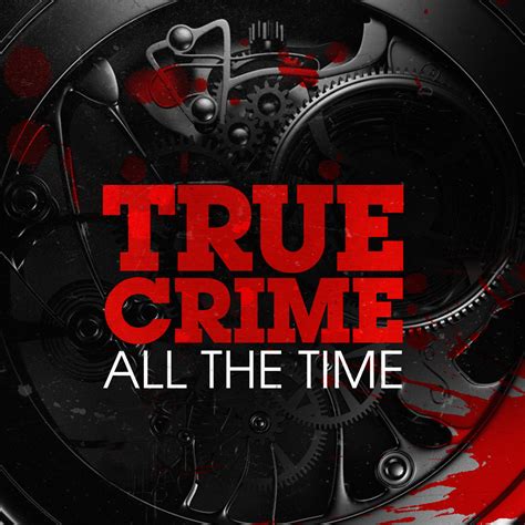 True crime all the time. Things To Know About True crime all the time. 